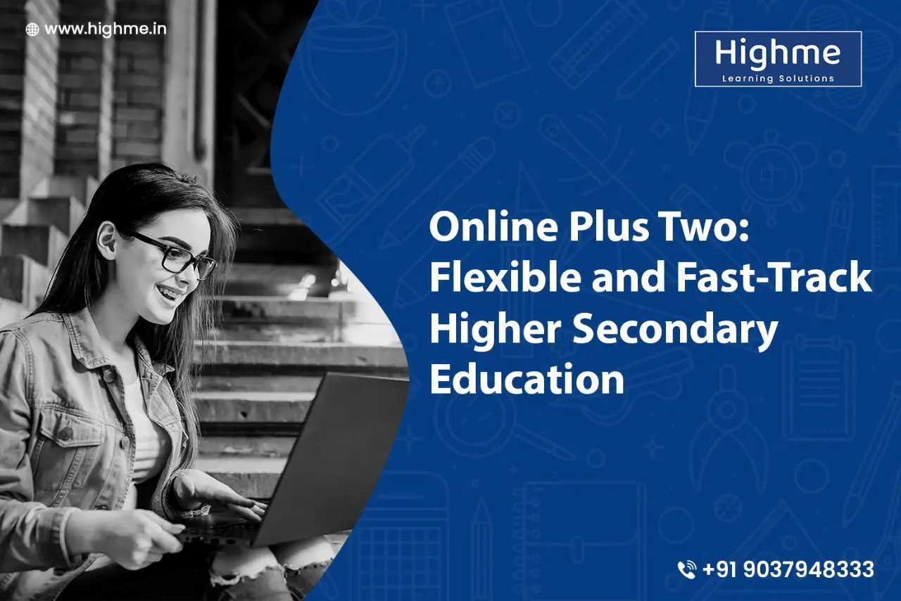 Online Plus Two: Flexible and Fast-Track Higher Secondary Education